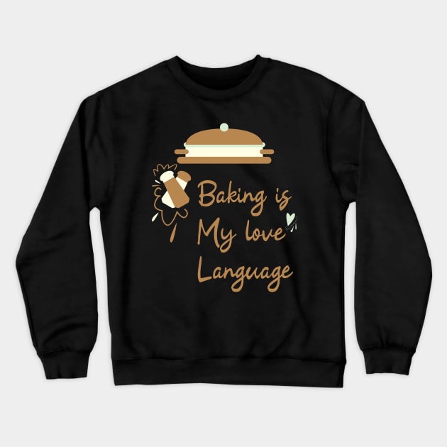 Baking is my love language Crewneck Sweatshirt by Nana On Here